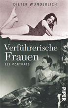 Dieter Wunderlich: Verführerische Frauen. © Piper Verlag 2012