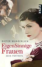 Dieter Wunderlich: EigenSinnige Frauen. © Piper Verlag