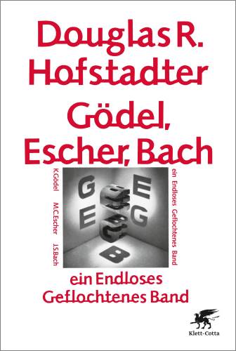 Gödel, Escher, Bach. Ein Endloses Geflochtenes Band