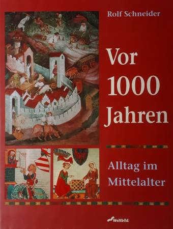 Vor 1000 Jahren. Alltag im Mittelalter